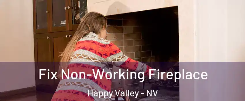 Fix Non-Working Fireplace Happy Valley - NV