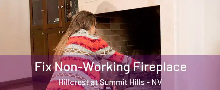 Fix Non-Working Fireplace Hillcrest at Summit Hills - NV