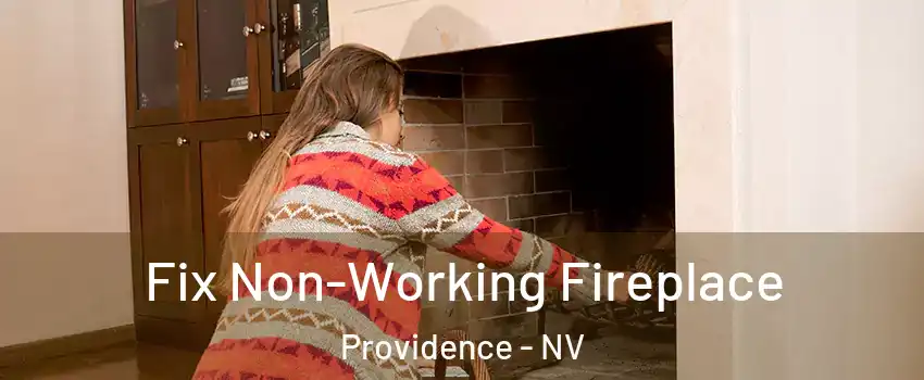 Fix Non-Working Fireplace Providence - NV