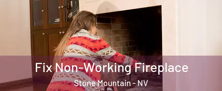 Fix Non-Working Fireplace Stone Mountain - NV