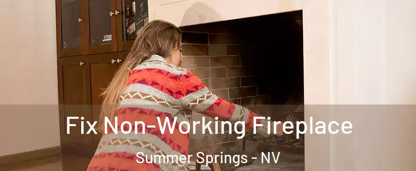 Fix Non-Working Fireplace Summer Springs - NV