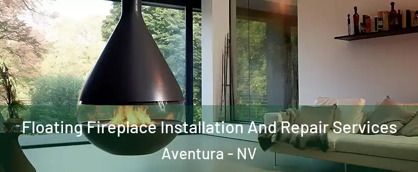 Floating Fireplace Installation And Repair Services Aventura - NV