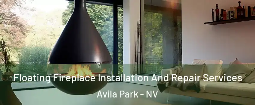 Floating Fireplace Installation And Repair Services Avila Park - NV