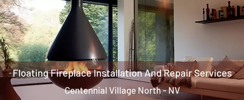 Floating Fireplace Installation And Repair Services Centennial Village North - NV