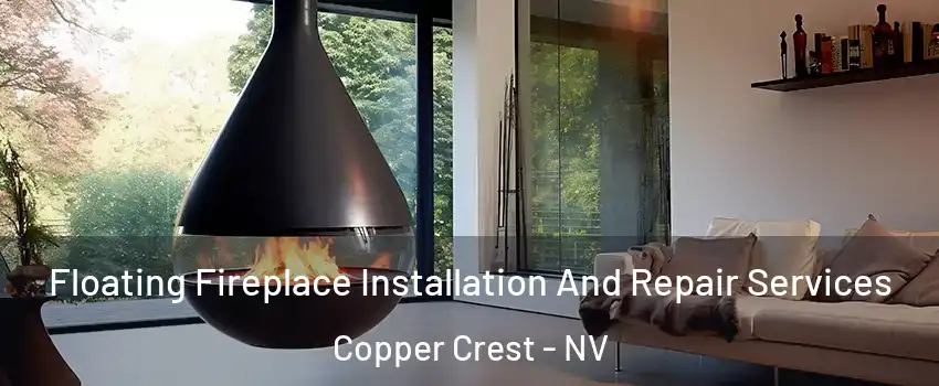 Floating Fireplace Installation And Repair Services Copper Crest - NV