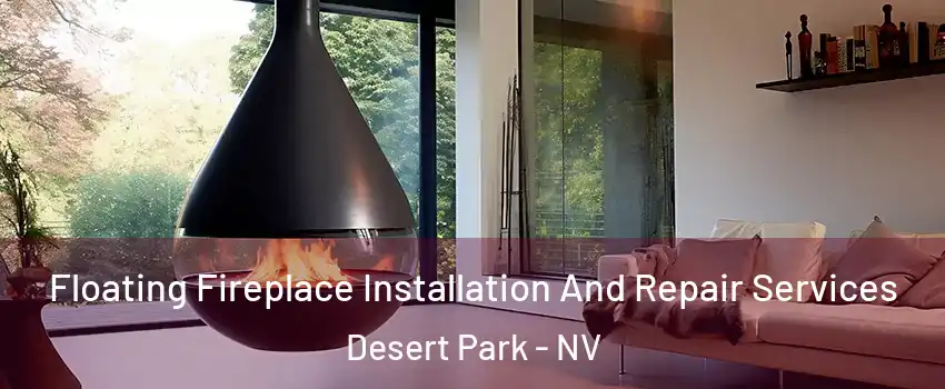 Floating Fireplace Installation And Repair Services Desert Park - NV