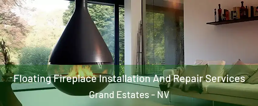 Floating Fireplace Installation And Repair Services Grand Estates - NV