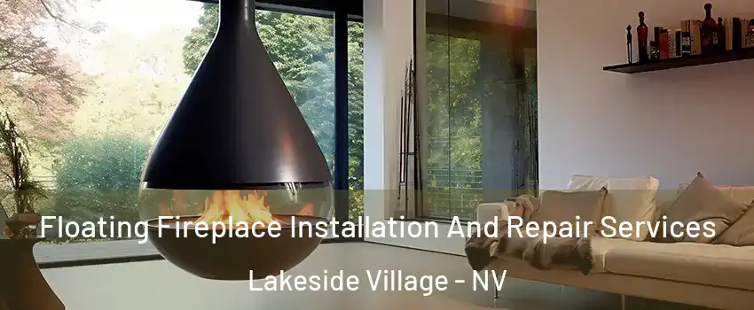 Floating Fireplace Installation And Repair Services Lakeside Village - NV