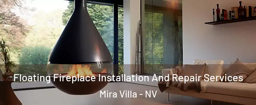 Floating Fireplace Installation And Repair Services Mira Villa - NV