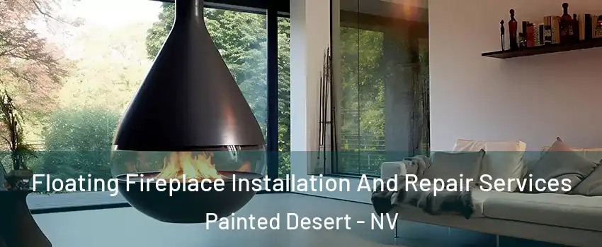 Floating Fireplace Installation And Repair Services Painted Desert - NV