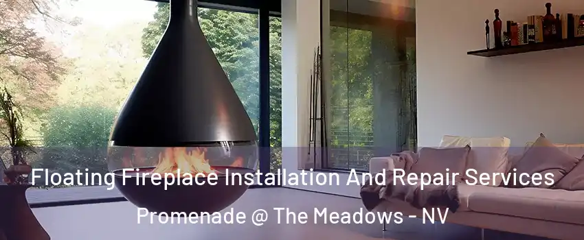 Floating Fireplace Installation And Repair Services Promenade @ The Meadows - NV