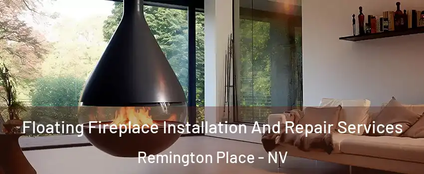 Floating Fireplace Installation And Repair Services Remington Place - NV