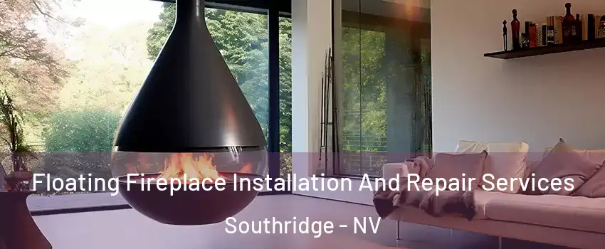 Floating Fireplace Installation And Repair Services Southridge - NV