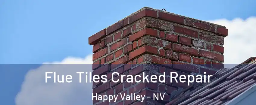 Flue Tiles Cracked Repair Happy Valley - NV