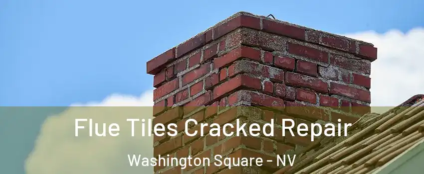 Flue Tiles Cracked Repair Washington Square - NV