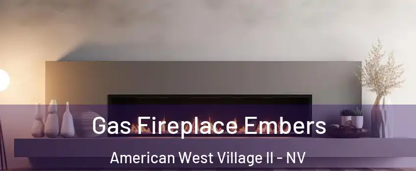 Gas Fireplace Embers American West Village II - NV