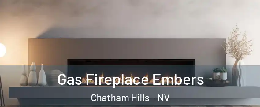 Gas Fireplace Embers Chatham Hills - NV