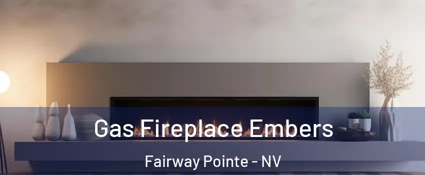 Gas Fireplace Embers Fairway Pointe - NV