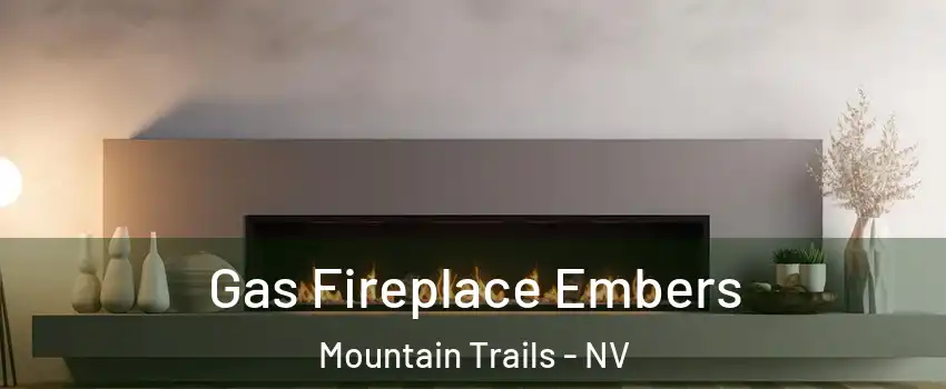 Gas Fireplace Embers Mountain Trails - NV