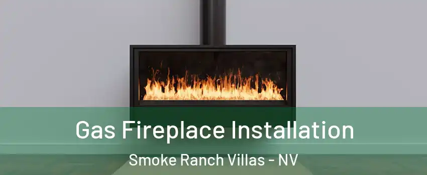 Gas Fireplace Installation Smoke Ranch Villas - NV