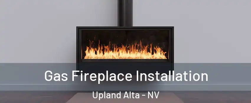 Gas Fireplace Installation Upland Alta - NV