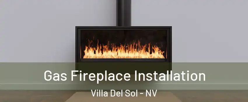 Gas Fireplace Installation Villa Del Sol - NV