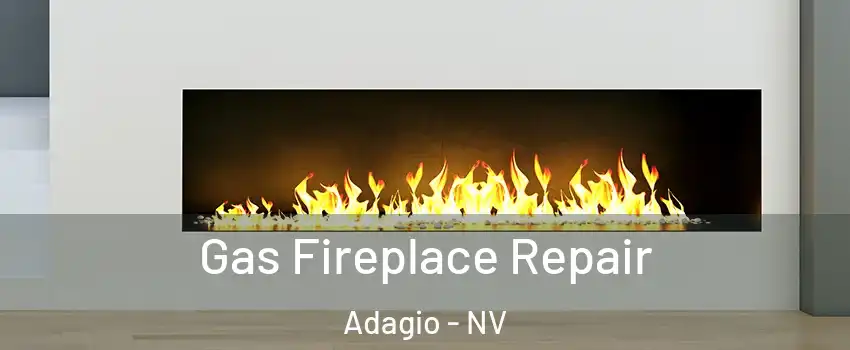 Gas Fireplace Repair Adagio - NV