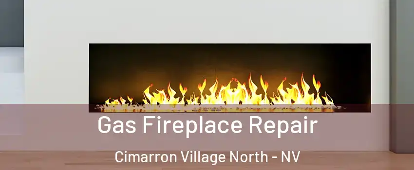 Gas Fireplace Repair Cimarron Village North - NV