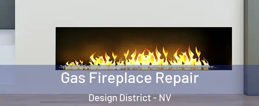 Gas Fireplace Repair Design District - NV