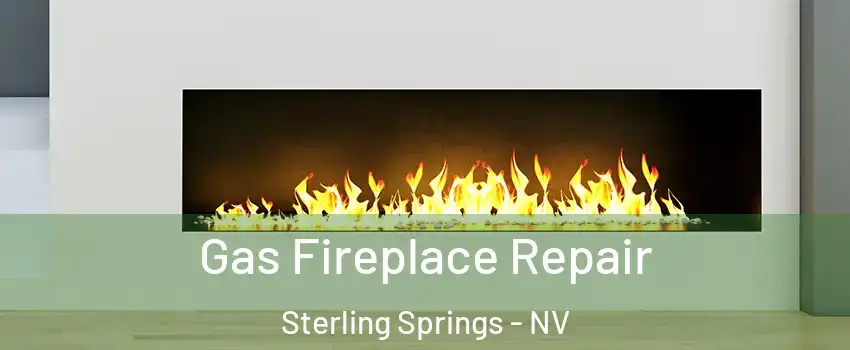 Gas Fireplace Repair Sterling Springs - NV