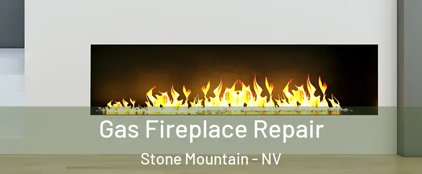 Gas Fireplace Repair Stone Mountain - NV