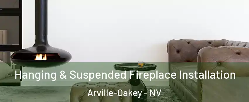 Hanging & Suspended Fireplace Installation Arville-Oakey - NV