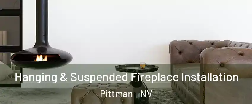 Hanging & Suspended Fireplace Installation Pittman - NV