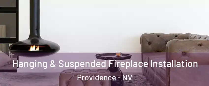 Hanging & Suspended Fireplace Installation Providence - NV