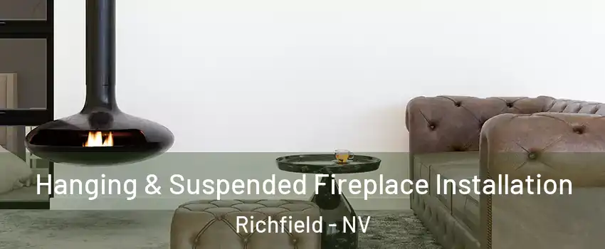 Hanging & Suspended Fireplace Installation Richfield - NV