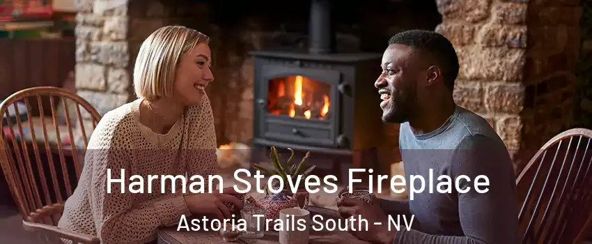 Harman Stoves Fireplace Astoria Trails South - NV