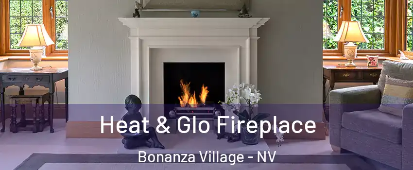 Heat & Glo Fireplace Bonanza Village - NV