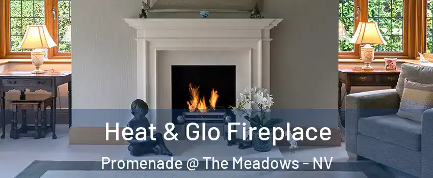 Heat & Glo Fireplace Promenade @ The Meadows - NV