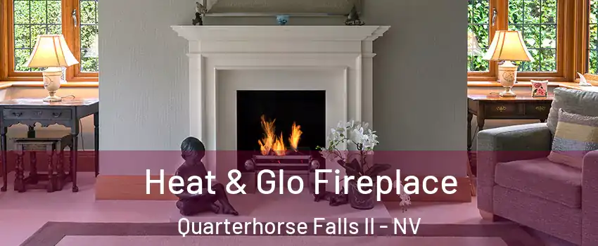 Heat & Glo Fireplace Quarterhorse Falls II - NV