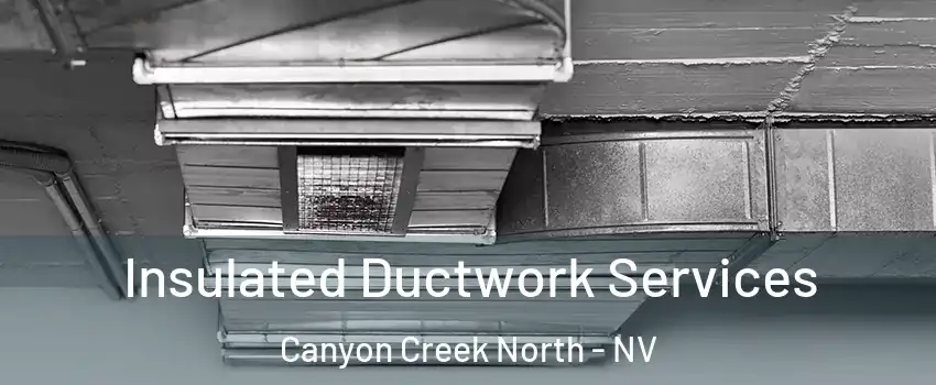 Insulated Ductwork Services Canyon Creek North - NV