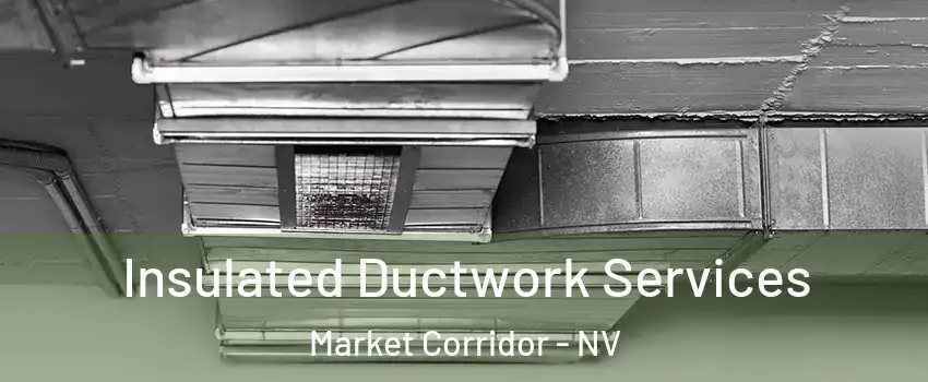 Insulated Ductwork Services Market Corridor - NV