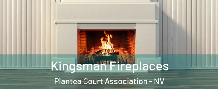 Kingsman Fireplaces Plantea Court Association - NV