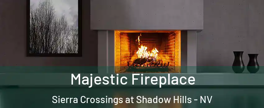 Majestic Fireplace Sierra Crossings at Shadow Hills - NV