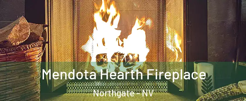 Mendota Hearth Fireplace Northgate - NV