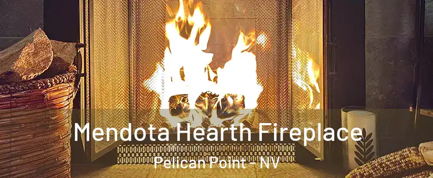 Mendota Hearth Fireplace Pelican Point - NV