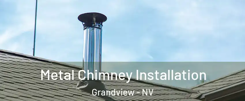 Metal Chimney Installation Grandview - NV