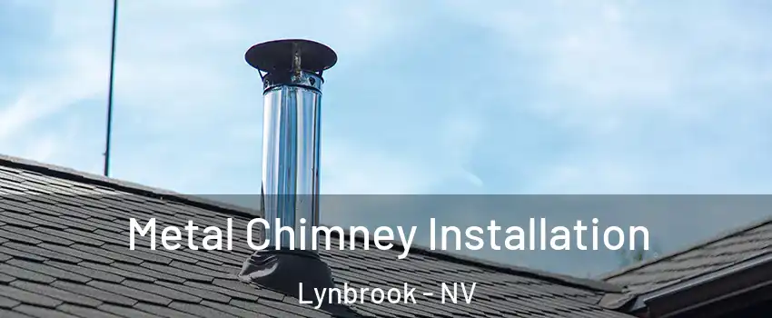 Metal Chimney Installation Lynbrook - NV