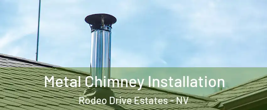 Metal Chimney Installation Rodeo Drive Estates - NV