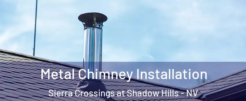 Metal Chimney Installation Sierra Crossings at Shadow Hills - NV