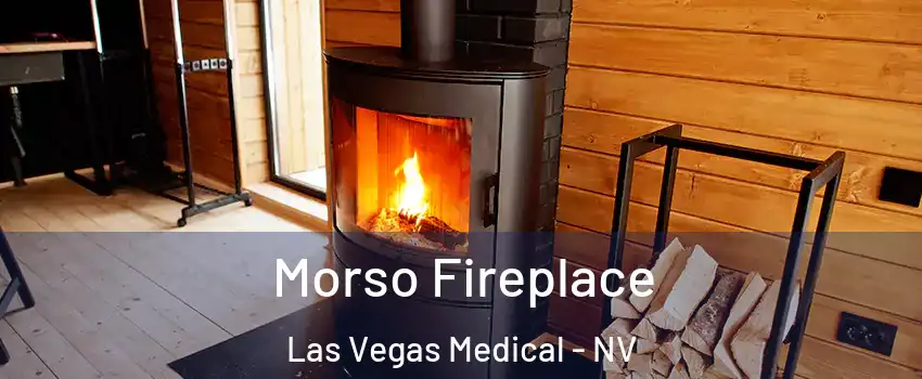 Morso Fireplace Las Vegas Medical - NV